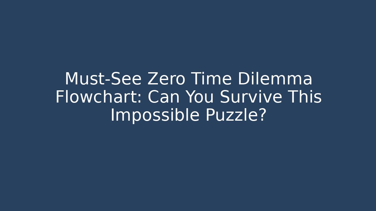 Must-See Zero Time Dilemma Flowchart: Can You Survive This Impossible Puzzle?