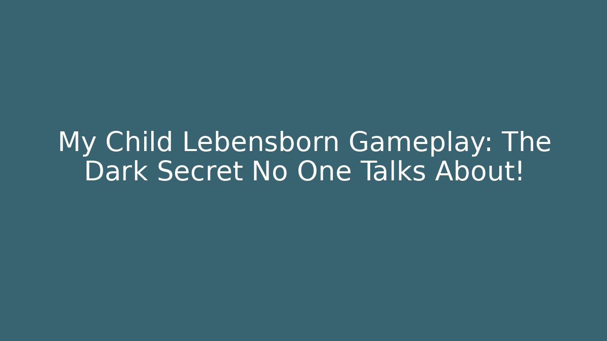 My Child Lebensborn Gameplay: The Dark Secret No One Talks About!