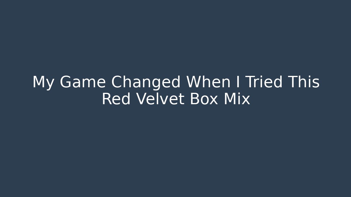 My Game Changed When I Tried This Red Velvet Box Mix