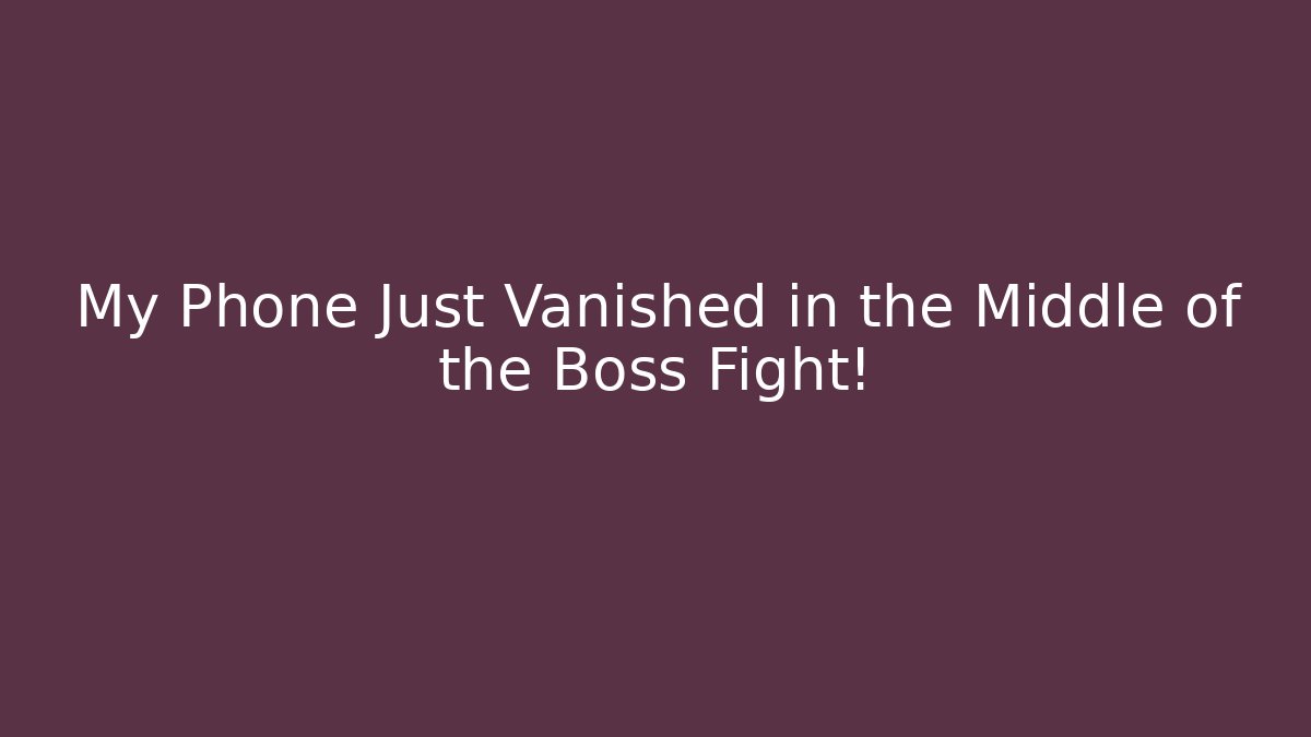 My Phone Just Vanished in the Middle of the Boss Fight!