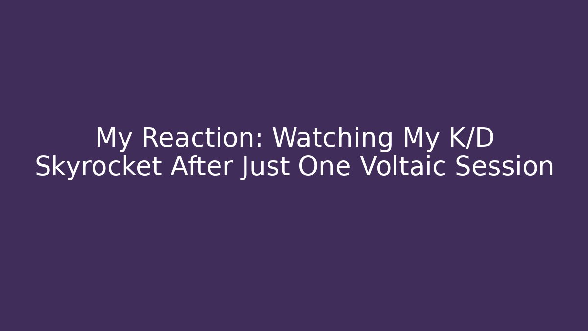 My Reaction: Watching My K/D Skyrocket After Just One Voltaic Session