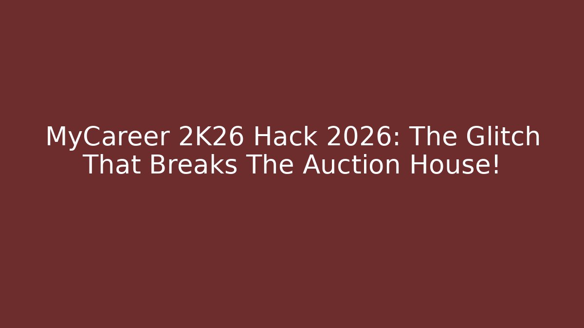 MyCareer 2K26 Hack 2026: The Glitch That Breaks The Auction House!