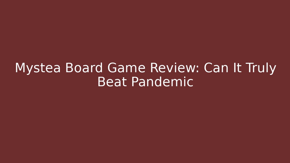 Mystea Board Game Review: Can It Truly Beat Pandemic