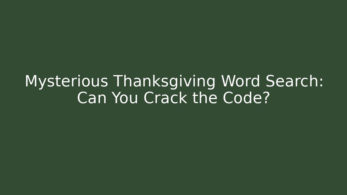 Mysterious Thanksgiving Word Search: Can You Crack the Code? - Método de Aprovação