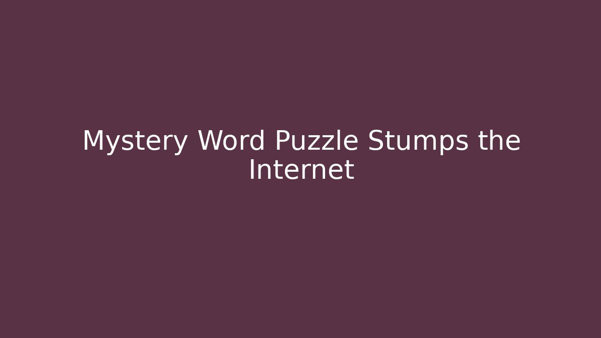 Mystery Word Puzzle Stumps the Internet