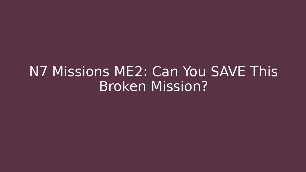 N7 Missions ME2: Can You SAVE This Broken Mission? - Método de Aprovação