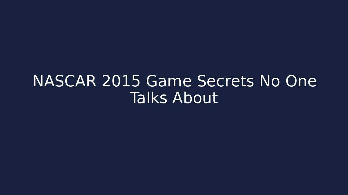 NASCAR 2015 Game Secrets No One Talks About