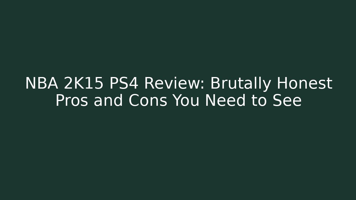 NBA 2K15 PS4 Review: Brutally Honest Pros and Cons You Need to See
