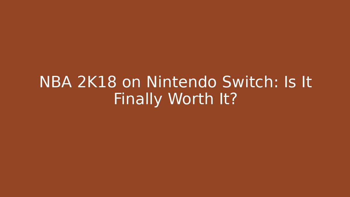 NBA 2K18 on Nintendo Switch: Is It Finally Worth It? - Método de Aprovação