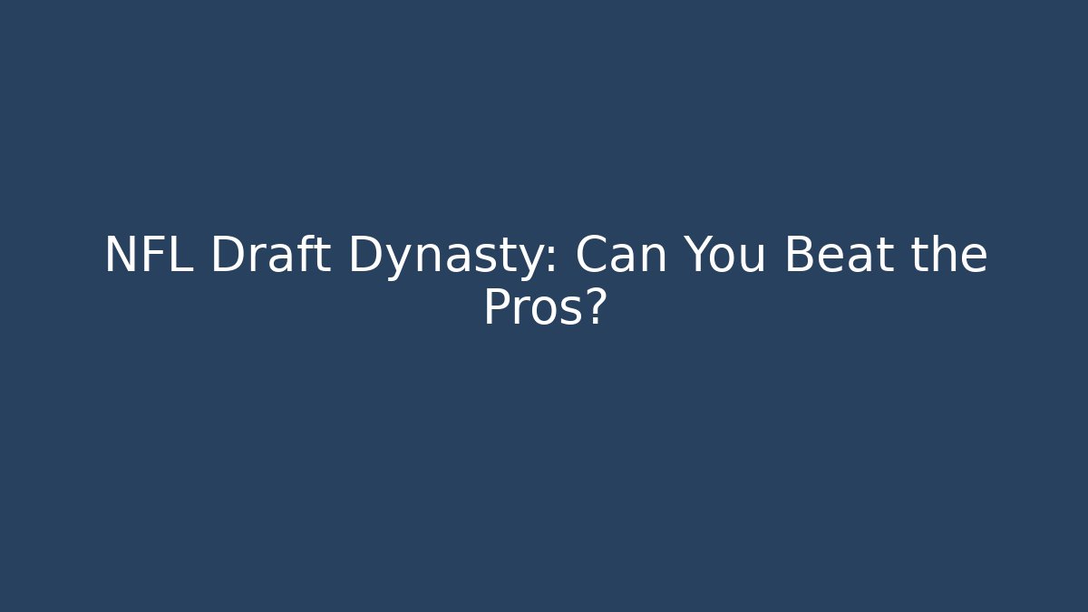 NFL Draft Dynasty: Can You Beat the Pros?