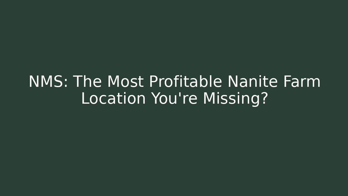 NMS: The Most Profitable Nanite Farm Location You're Missing?