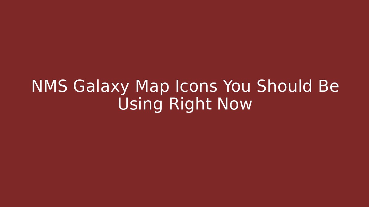 NMS Galaxy Map Icons You Should Be Using Right Now