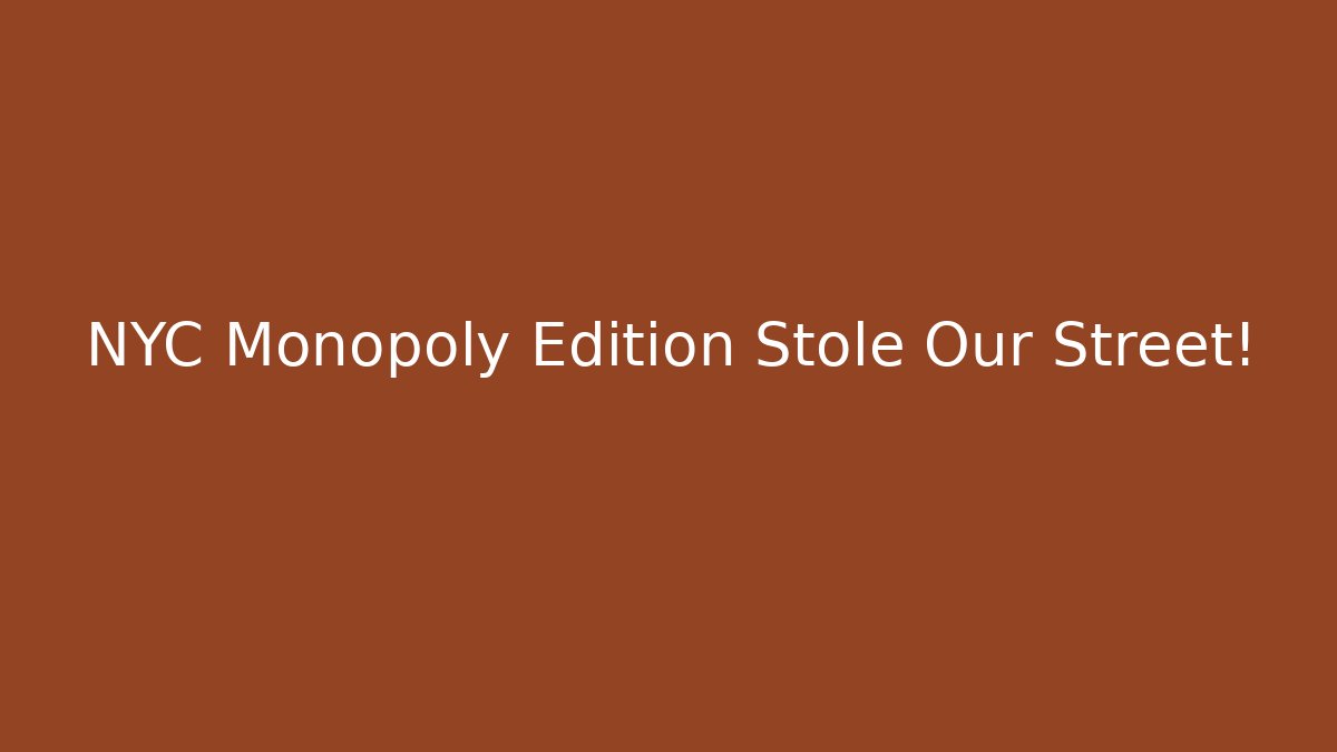 NYC Monopoly Edition Stole Our Street!