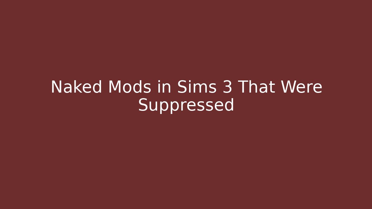 Naked Mods in Sims 3 That Were Suppressed