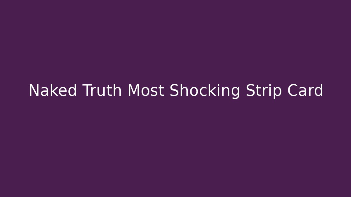 Naked Truth Most Shocking Strip Card