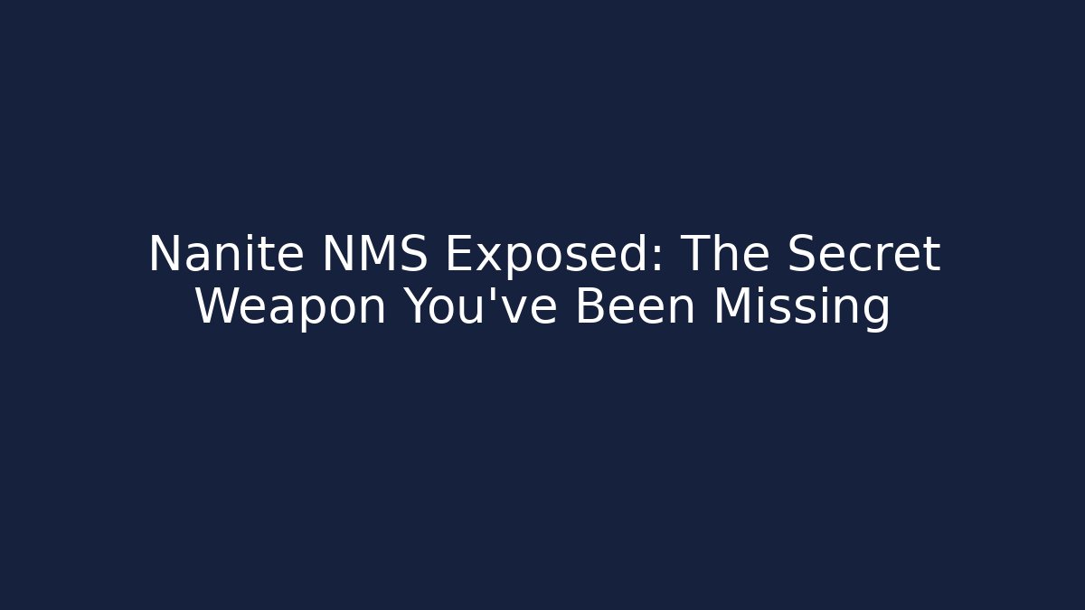 Nanite NMS Exposed: The Secret Weapon You’ve Been Missing