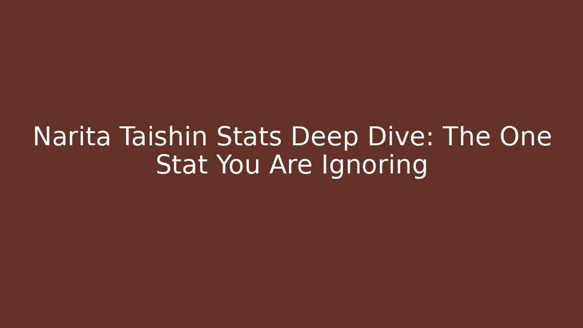 Narita Taishin Stats Deep Dive: The One Stat You Are Ignoring