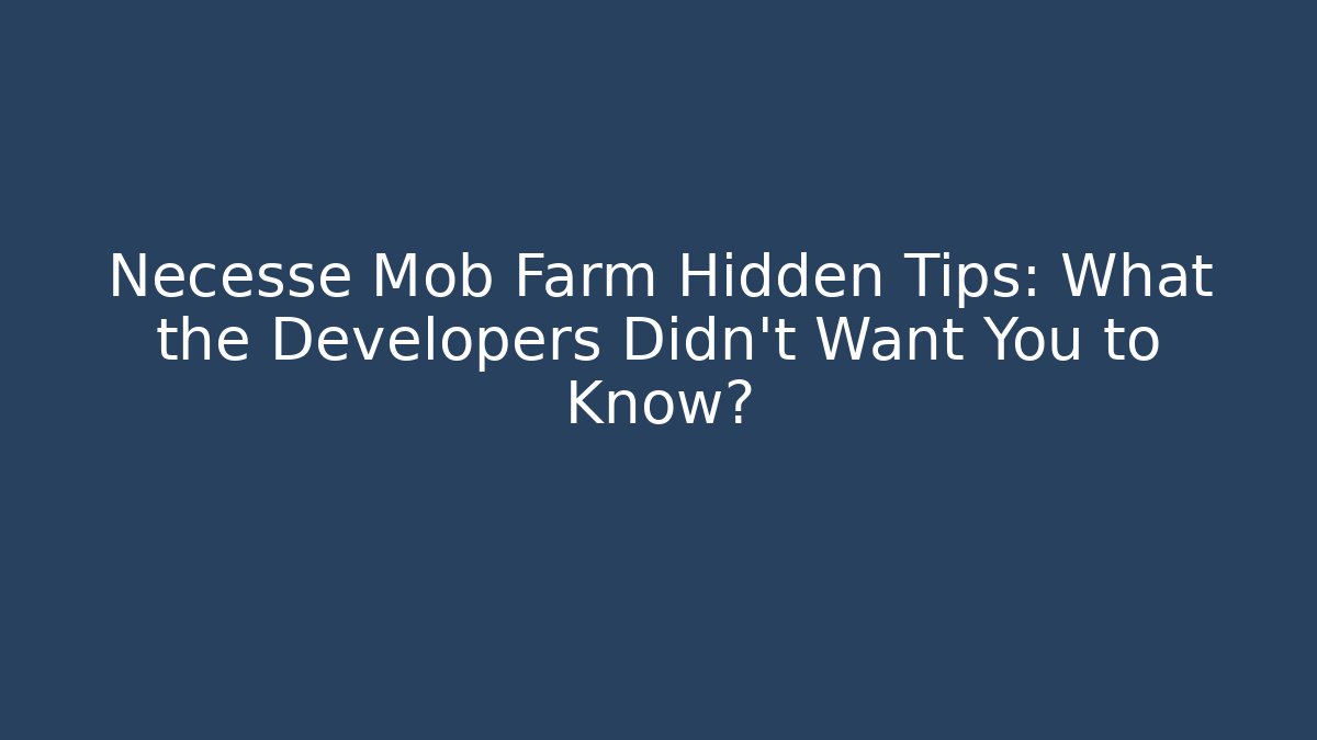 Necesse Mob Farm Hidden Tips: What the Developers Didn’t Want You to Know? - Método de Aprovação