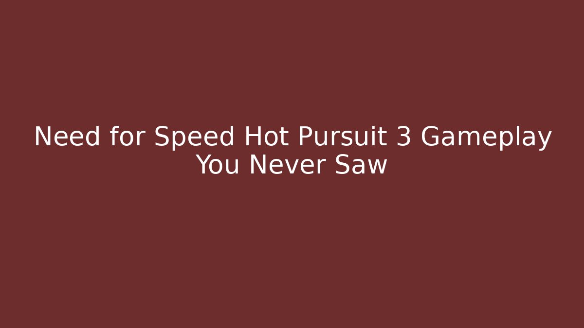 Need for Speed Hot Pursuit 3 Gameplay You Never Saw - Método de Aprovação