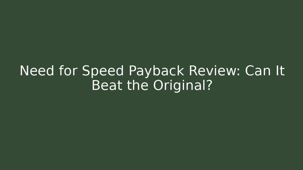 Need for Speed Payback Review: Can It Beat the Original?