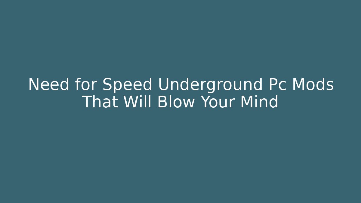 Need for Speed Underground Pc Mods That Will Blow Your Mind - Método de Aprovação