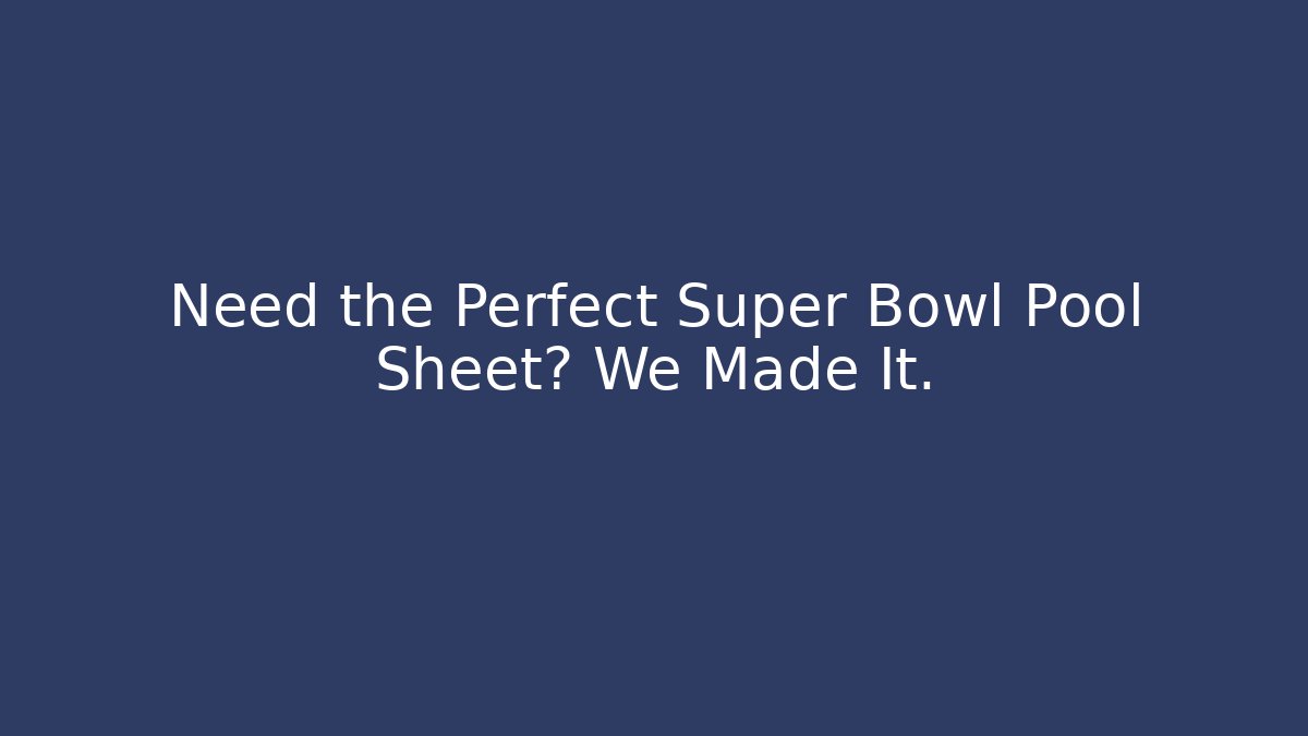 Need the Perfect Super Bowl Pool Sheet? We Made It.