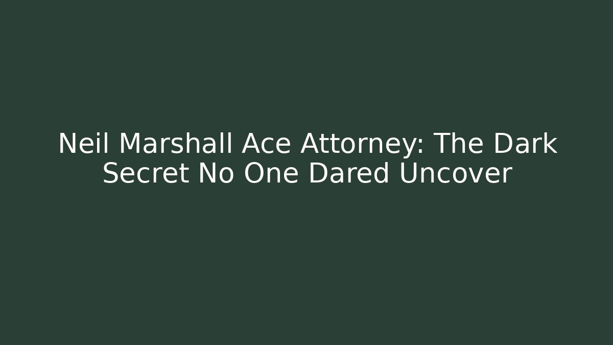 Neil Marshall Ace Attorney: The Dark Secret No One Dared Uncover
