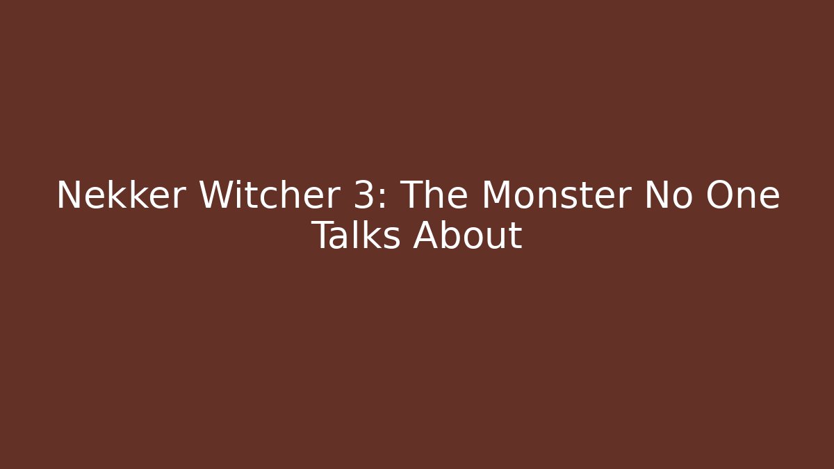Nekker Witcher 3: The Monster No One Talks About