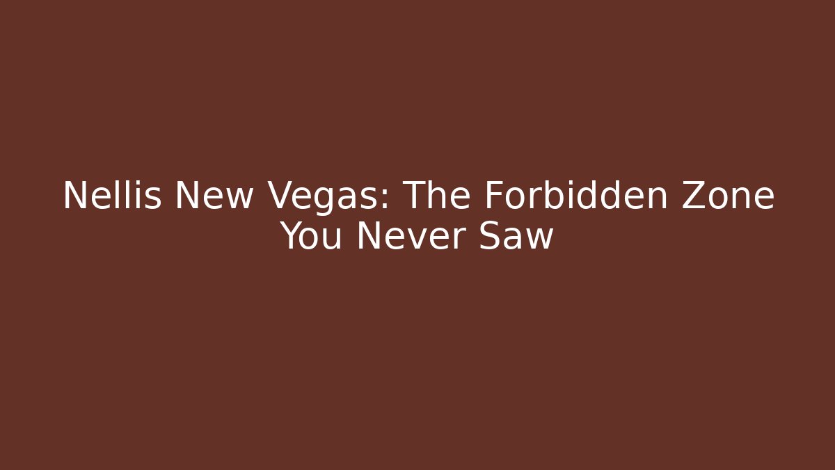 Nellis New Vegas: The Forbidden Zone You Never Saw