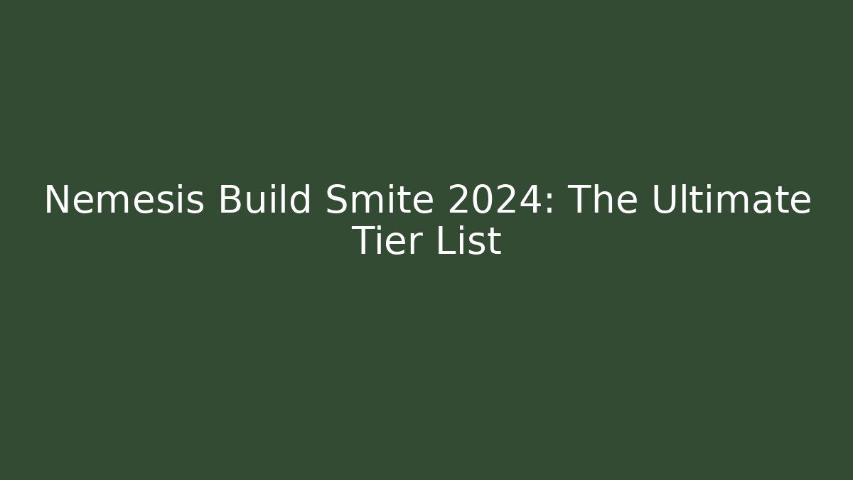 Nemesis Build Smite 2024: The Ultimate Tier List