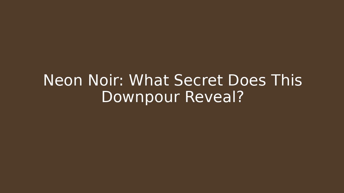 Neon Noir: What Secret Does This Downpour Reveal?