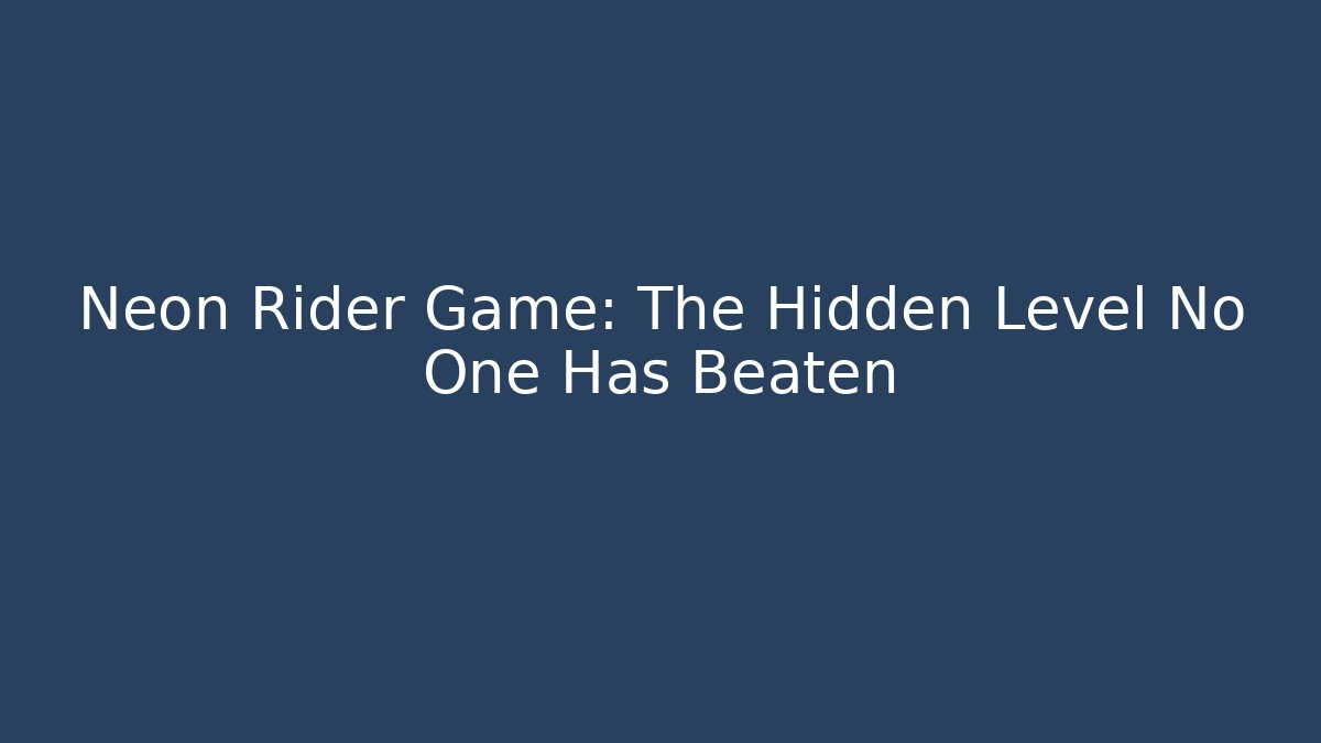 Neon Rider Game: The Hidden Level No One Has Beaten - Método de Aprovação