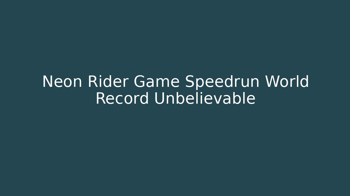 Neon Rider Game Speedrun World Record Unbelievable