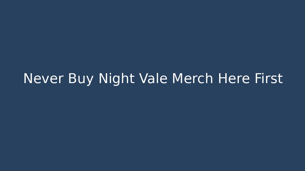 Never Buy Night Vale Merch Here First - Método de Aprovação