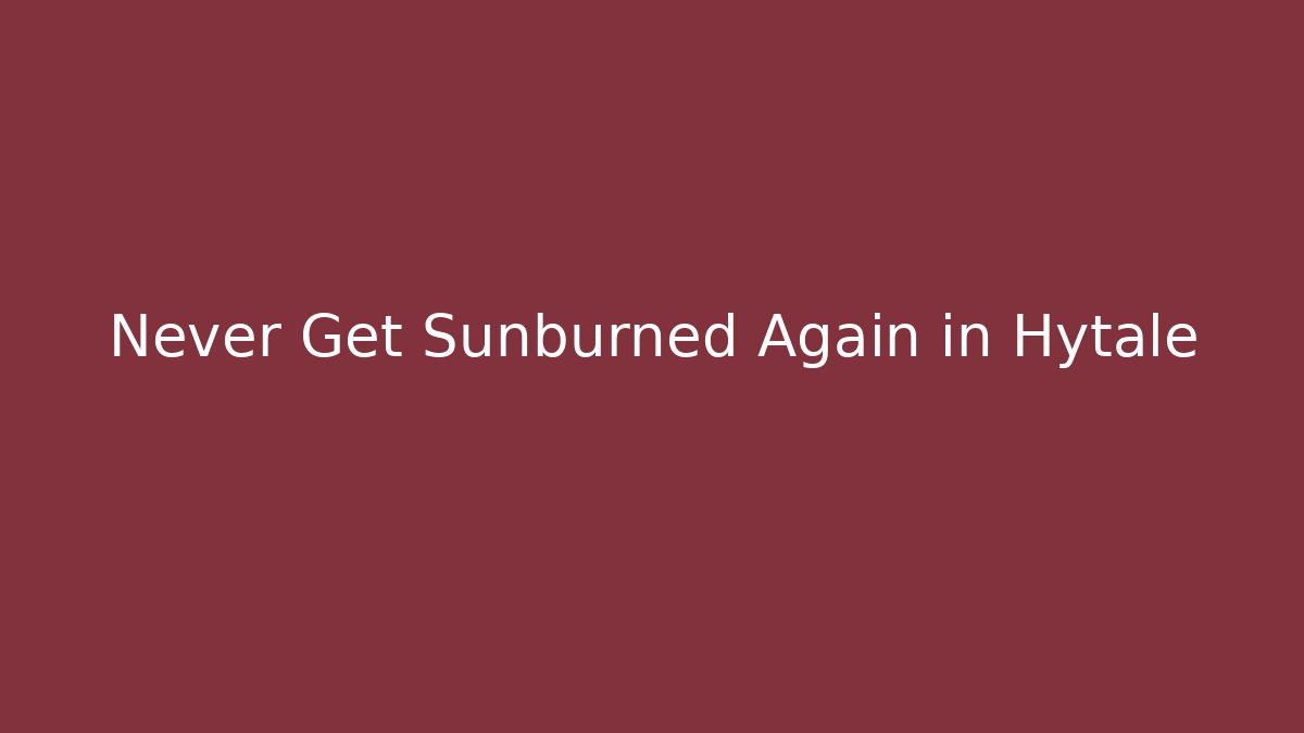 Never Get Sunburned Again in Hytale