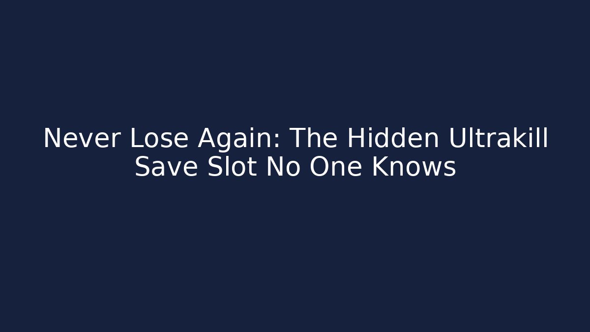 Never Lose Again: The Hidden Ultrakill Save Slot No One Knows - Método de Aprovação