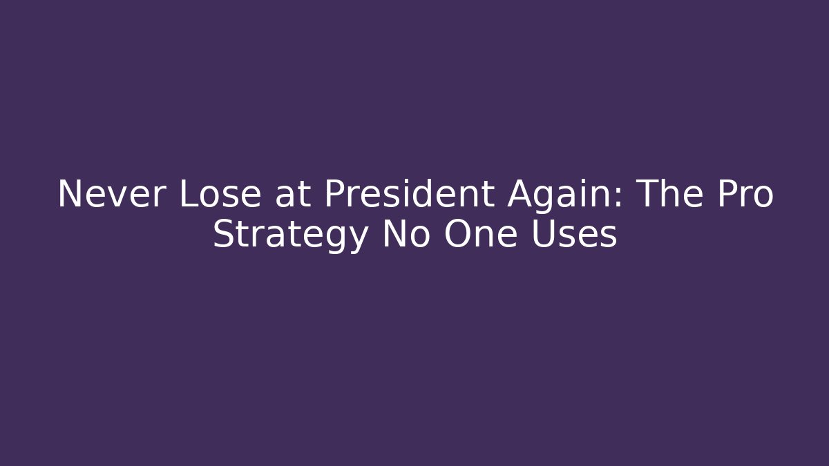 Never Lose at President Again: The Pro Strategy No One Uses