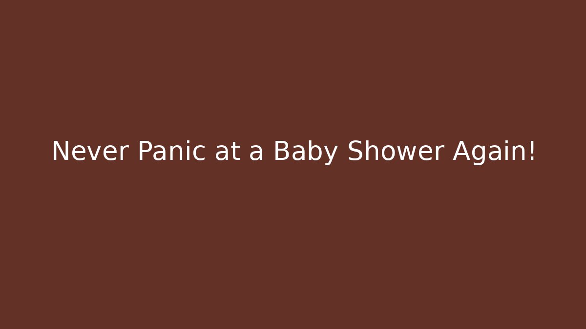 Never Panic at a Baby Shower Again!