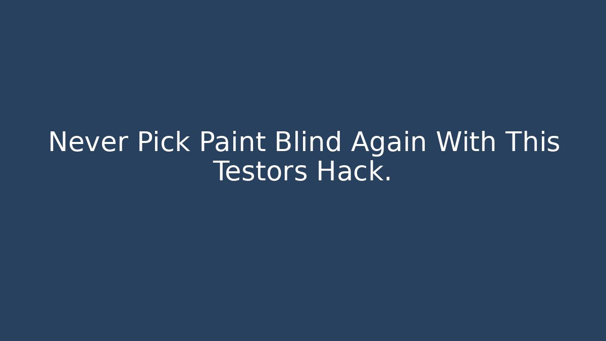 Never Pick Paint Blind Again With This Testors Hack.