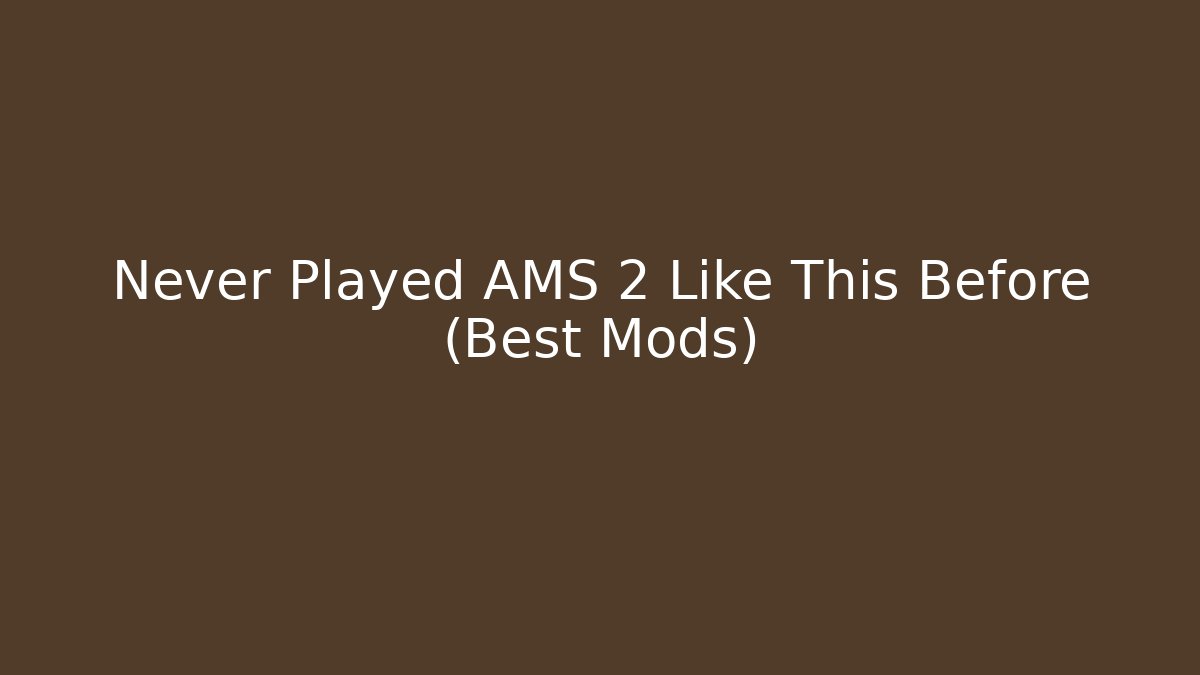 Never Played AMS 2 Like This Before (Best Mods) - Método de Aprovação