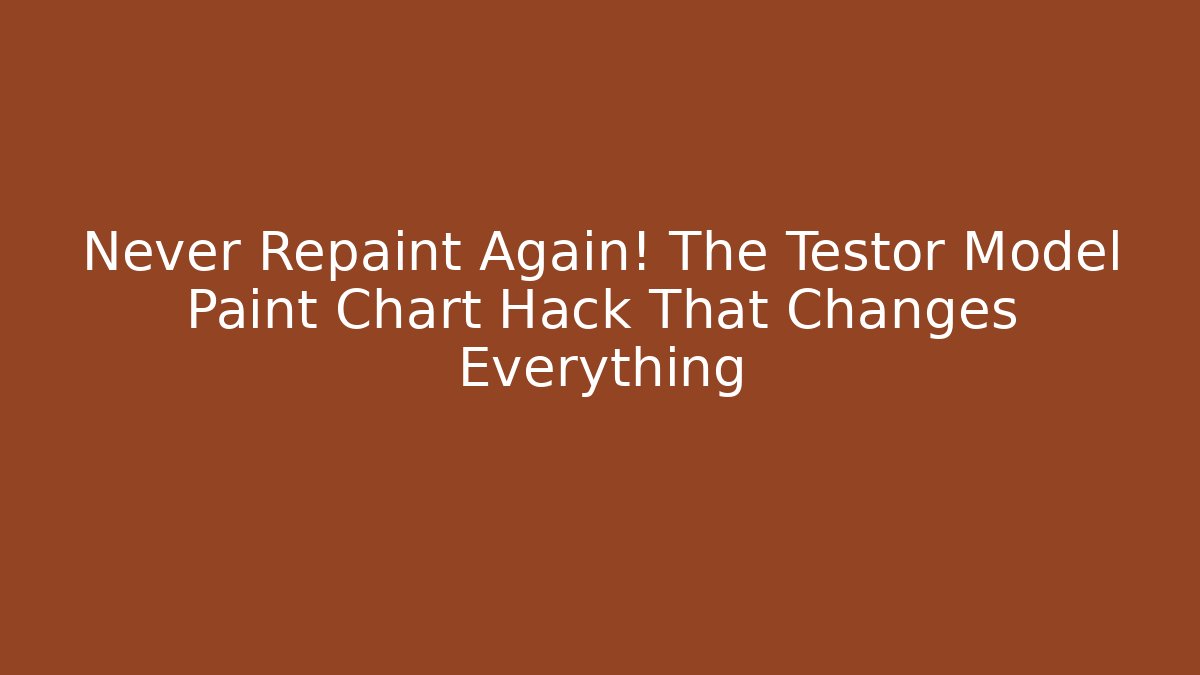 Never Repaint Again! The Testor Model Paint Chart Hack That Changes Everything
