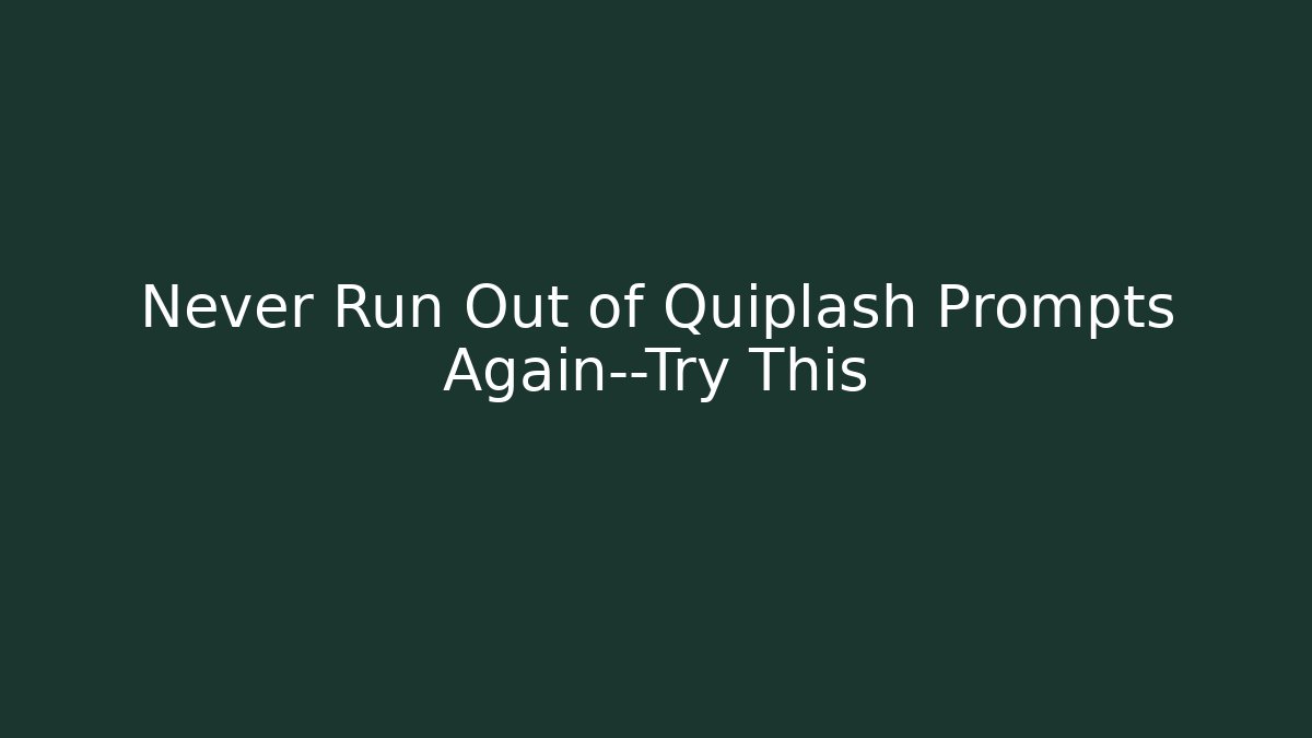Never Run Out of Quiplash Prompts Again—Try This