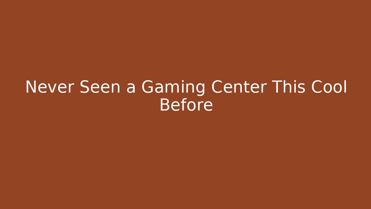 Never Seen a Gaming Center This Cool Before