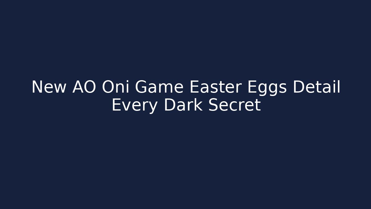New AO Oni Game Easter Eggs Detail Every Dark Secret