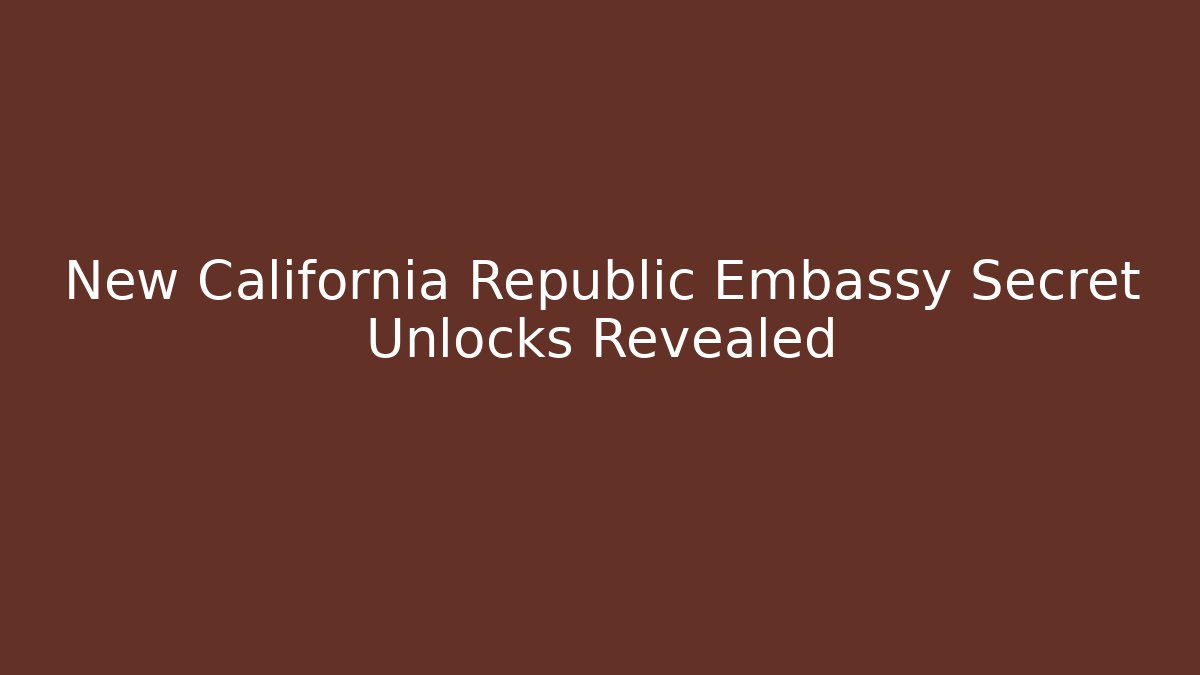 New California Republic Embassy Secret Unlocks Revealed - Método de Aprovação