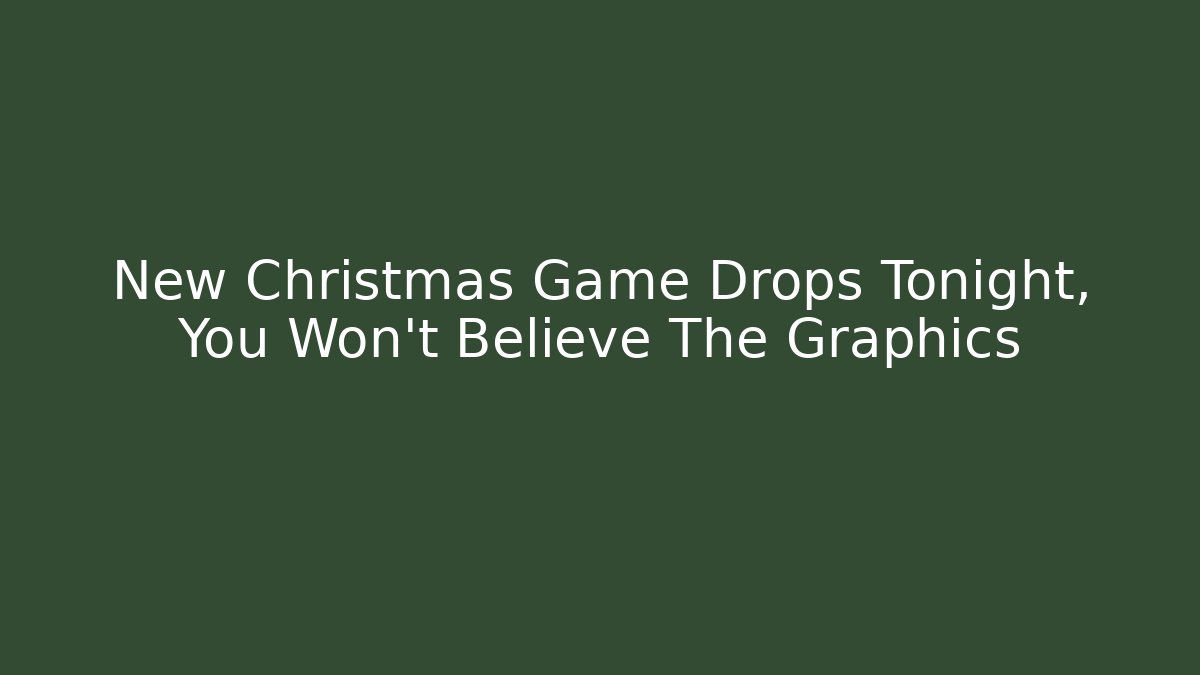 New Christmas Game Drops Tonight, You Won't Believe The Graphics