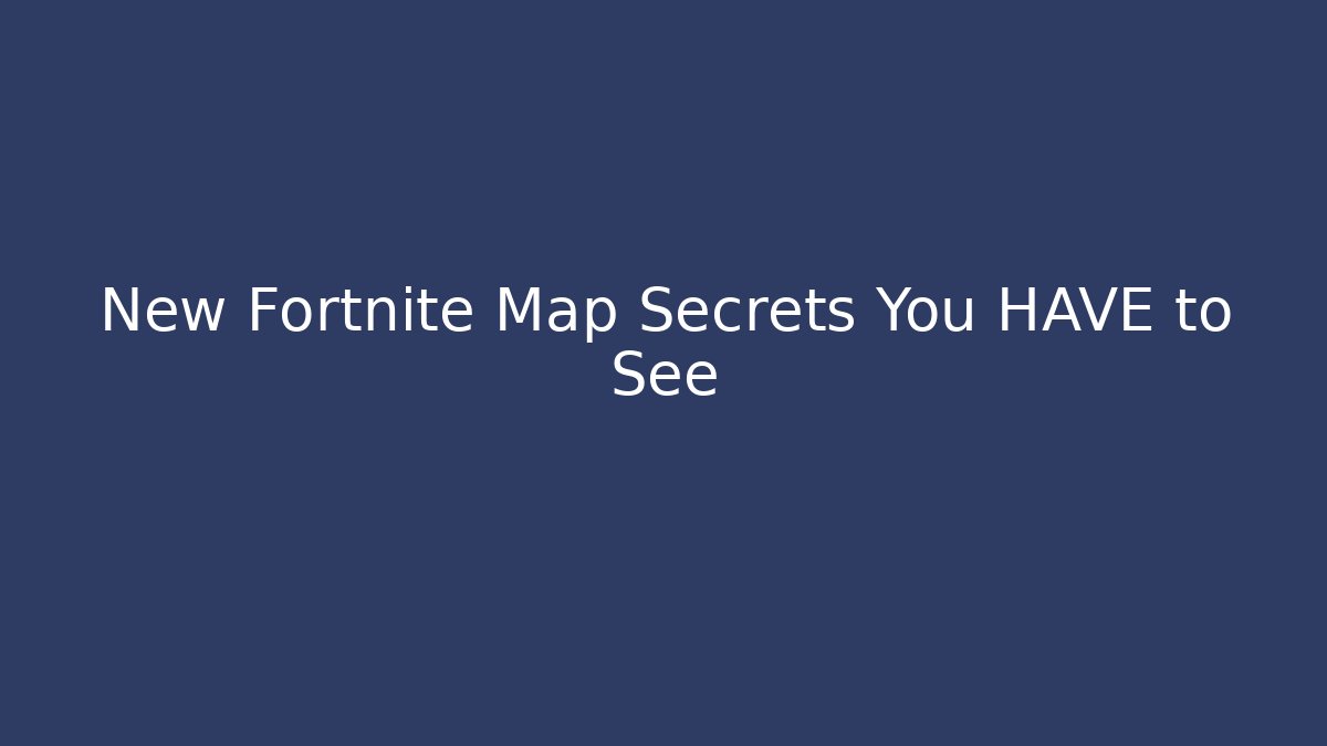 New Fortnite Map Secrets You HAVE to See