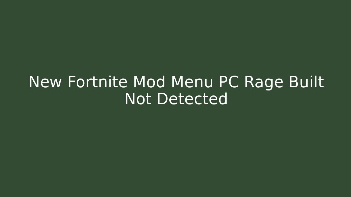 New Fortnite Mod Menu PC Rage Built Not Detected