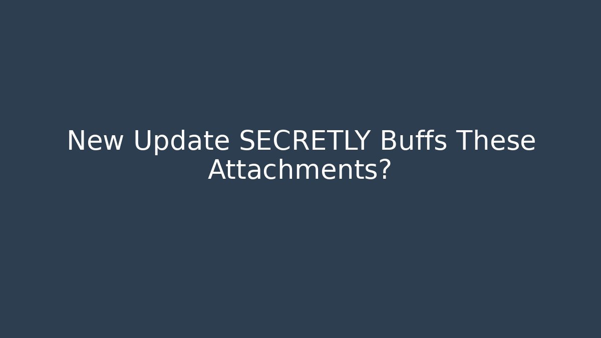 New Update SECRETLY Buffs These Attachments?
