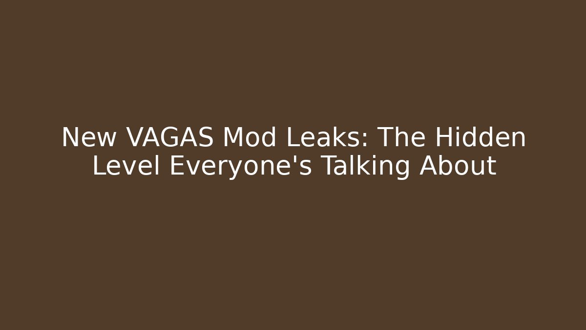 New VAGAS Mod Leaks: The Hidden Level Everyone’s Talking About